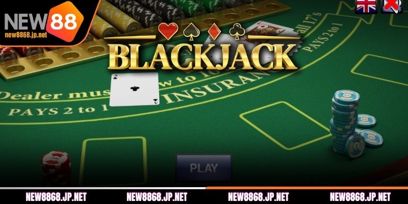 Tham khảo quy trình của ván Blackjack NEW88