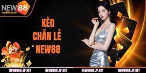Kèo Chẵn Lẻ NEW88 - Cách Đặt Cược Và Chiến Lược Hiệu Quả