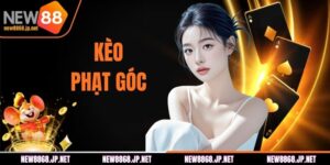 Kèo Phạt Góc New88 - Tổng Hợp Kiến Thức Anh Em Cần Nắm