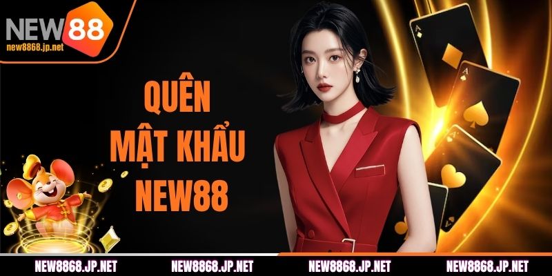 Quên Mật Khẩu NEW88 - Hướng Dẫn Lấy Lại Pass Nhanh, Dễ Dàng