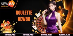 Roulette NEW88 - Luật Chơi & Bí Quyết Giúp Bạn Thắng Lớn