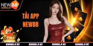 Tải App NEW88 Mượt Mà, Nhanh Chóng Với Vài Lần Chạm