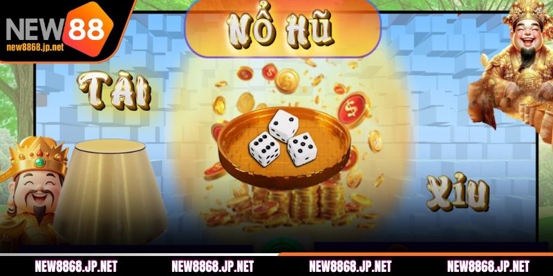 Giới thiệu những điểm chính về Nổ Hũ Tài Xỉu